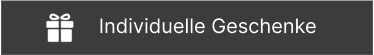 Individuelle Geschenke